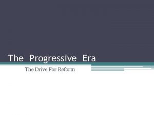 The Progressive Era The Drive For Reform 1890