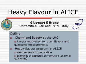 Heavy Flavour in ALICE Giuseppe E Bruno Universit
