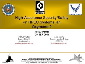 HighAssurance SecuritySafety on HPEC Systems an Oxymoron HPEC