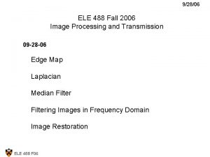 92806 ELE 488 Fall 2006 Image Processing and