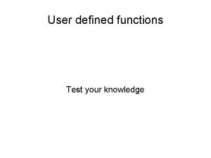 User defined functions Test your knowledge prg 1