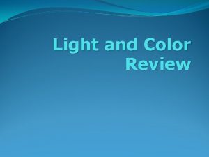 Light and Color Review 1 Waxed paper and