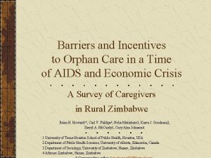 Barriers and Incentives to Orphan Care in a