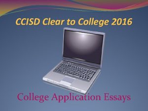 CCISD Clear to College 2016 College Application Essays