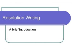 Resolution Writing A brief introduction Resolution Heading Sponsors