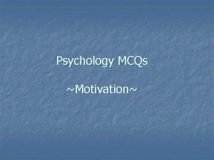 Psychology MCQs Motivation 1 Consciously experienced pleasure or