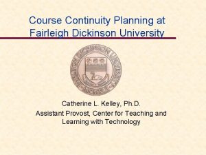 Course Continuity Planning at Fairleigh Dickinson University Catherine