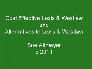 Cost Effective Lexis Westlaw and Alternatives to Lexis