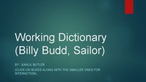 Working Dictionary Billy Budd Sailor BY KAHLIL BUTLER