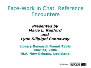 FaceWork in Chat Reference Encounters Presented by Marie