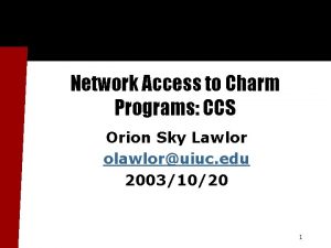 Network Access to Charm Programs CCS Orion Sky