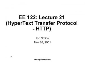 EE 122 Lecture 21 Hyper Text Transfer Protocol