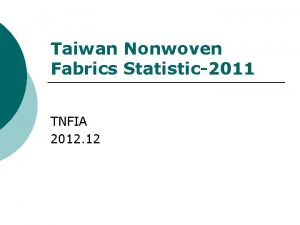 Taiwan Nonwoven Fabrics Statistic2011 TNFIA 2012 12 Content