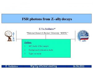 FSR photons from Z ll decays E Yu