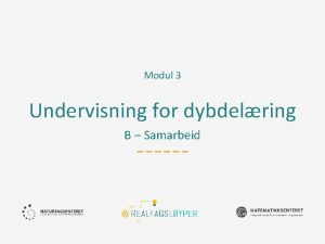 Modul 3 Undervisning for dybdelring B Samarbeid Ml