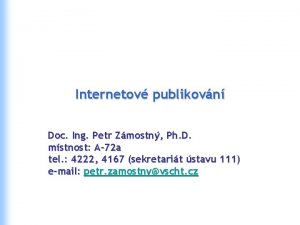 Internetov publikovn Doc Ing Petr Zmostn Ph D