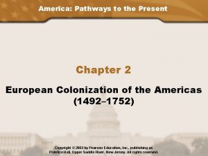 America Pathways to the Present Chapter 2 European