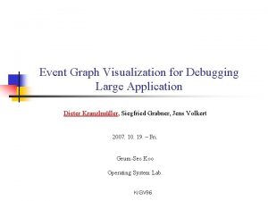 Event Graph Visualization for Debugging Large Application Dieter