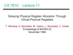 CS 7810 Lecture 11 Delaying Physical Register Allocation