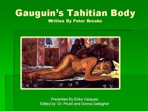 Gauguins Tahitian Body Written By Peter Brooks Presented