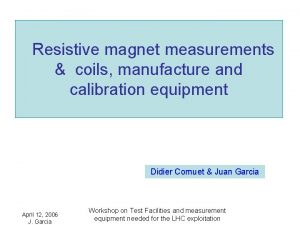 Resistive magnet measurements coils manufacture and calibration equipment