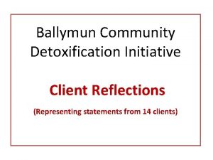Ballymun Community Detoxification Initiative Client Reflections Representing statements