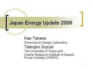 Japan Energy Update 2006 Kae Takase Governance Design