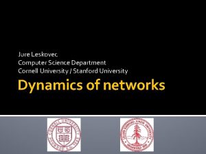 Jure Leskovec Computer Science Department Cornell University Stanford