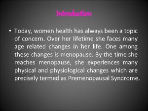 Introduction Today women health has always been a