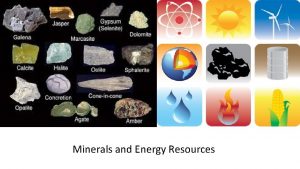 Minerals and Energy Resources A homogenous naturally occurring