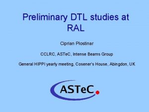 Preliminary DTL studies at RAL Ciprian Plostinar CCLRC