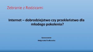 Zebranie z Rodzicami Internet dobrodziejstwo czy przeklestwo dla