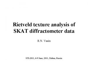 Rietveld texture analysis of SKAT diffractometer data R