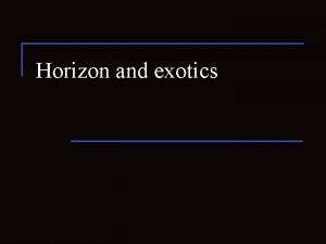Horizon and exotics Main reviews and articles grqc0506078