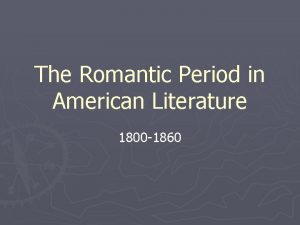 The romantic period in american literature