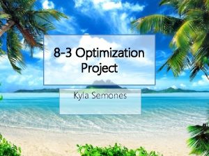 8 3 Optimization Project Kyla Semones Problem After