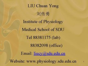 LIU Chuan Yong Institute of Physiology Medical School LIU Chuan Yong Institute of Physiology Medical School