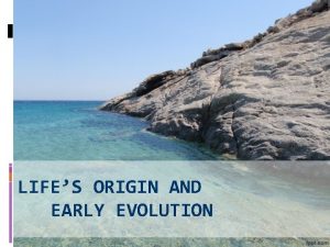 LIFES ORIGIN AND EARLY EVOLUTION Early Earth Geologic