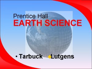 Prentice Hall EARTH SCIENCE Tarbuck Lutgens Chapter 3