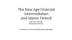 The New Age Financial Intermediation and Islamic Fintech