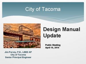 City of Tacoma Design Manual Update Public Meeting