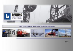 JOINT STOCK COMPANY DRILLING SYSTEMS well construction 2011