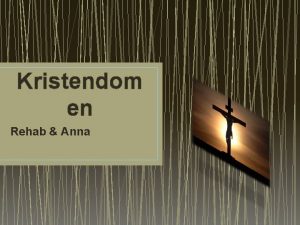 Kristendom en Rehab Anna Kristendomen Kristendom r en