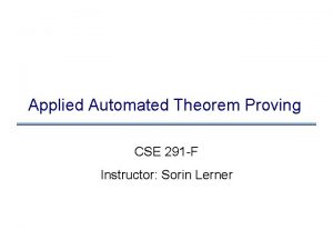 Applied Automated Theorem Proving CSE 291 F Instructor