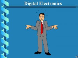 Digital electronics chapter 1 Digital electronics chapter 1