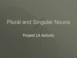 Plural and Singular Nouns Project LA Activity Plural