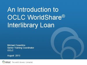 An Introduction to OCLC World Share Interlibrary Loan