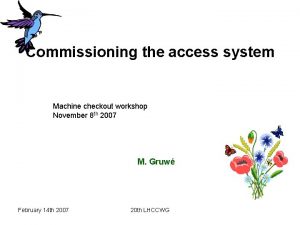 Commissioning the access system Machine checkout workshop November
