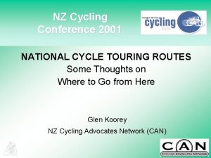 NZ Cycling Conference 2001 NATIONAL CYCLE TOURING ROUTES