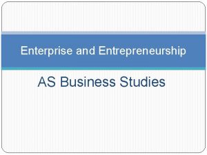 Enterprise and Entrepreneurship AS Business Studies Aims and